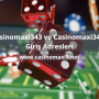 casinomaxi343 ve casinomaxi344